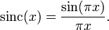 \mathrm{sinc}(x) = \frac{\sin(\pi x)}{\pi x}.\,\!