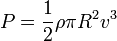 P = \frac{1}{2}\rho\pi R^2 v^3 