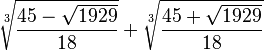  \sqrt[3]{\frac{45-\sqrt{1929}}{18}}+\sqrt[3]{\frac{45+\sqrt{1929}}{18}}