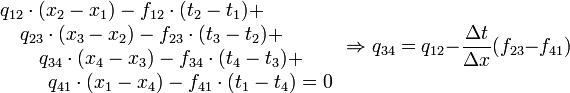 
\begin{array}{c}
	q_{12} \cdot (x_{2} - x_{1}) - f_{12} \cdot (t_{2} - t_{1}) +  \\
	\qquad q_{23} \cdot (x_{3} - x_{2}) - f_{23} \cdot (t_{3} - t_{2}) + \\
	\qquad 	\qquad 	q_{34} \cdot (x_{4} - x_{3}) - f_{34} \cdot (t_{4} - t_{3}) + \\
	\qquad 	\qquad 	\qquad 	q_{41} \cdot (x_{1} - x_{4}) - f_{41} \cdot (t_{1} - t_{4}) = 0
\end{array} \Rightarrow 
	q_{34} = q_{12} - \frac{\Delta t}{\Delta x} (f_{23} - f_{41})
