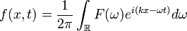 f(x,t) = \frac{1}{2\pi} \int_{\mathbb{R}} F(\omega) e^{i(kx - \omega t)} d\omega