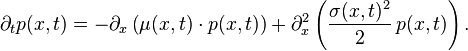 \partial_t p (x, t) = \partial_x \left (\mu (x, t) \cdot p (x, t) \right) + \partial_ks^2\left (\frac {
\sigma (x, t)^ 2}
{
2}
'\' 