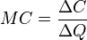 MC = \frac {
\Delta C}
{
\Delta Q}