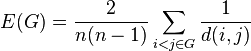 E (G) = \frac {
2}
{
n (n)}
\sum_ {
mi< j \in G}
\frac {
1}
{
d (mi, j)}