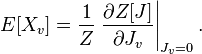 E [X_v] = \frac {
1}
{
Z}
\left.
\frac {
\partial Z [J]}
{
\partial J_v}
\right|
_ {
J_v 0}
.