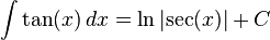 \int \tan(x) \,dx = \ln{\left| \sec(x) \right|} + C