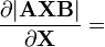 frac{partial |mathbf{AXB}|}{partial mathbf{X}} =