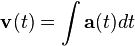 \mathbf v(t) = \int \mathbf a(t) dt