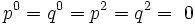 p^ {
0}
= q^ {
0}
= p^ {
2}
= q^ {
2}
= 0