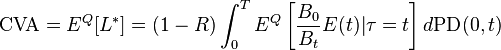  \mathrm{CVA} = E^Q[L^*] = (1-R)\int_0^T E^Q\left[\frac{B_0}{B_t} E(t)|\tau=t\right] d\mathrm{PD}(0,t) 