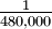 \textstyle\frac{1}{480,000}