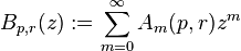 B_ {
p, r}
(z): \sum_ {
m 0}
^\infty A_m (p, r) z^m