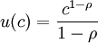 u(c) = \frac{c^{1-\rho}}{1-\rho}