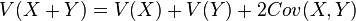 V(X+Y) = V(X)+V(Y)+2Cov(X,Y) \,\!