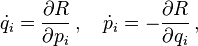 \dot {
q}
_i = \frac {
\partial R}
{
\partial p_i}
'\' 