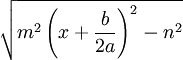 \sqrt{m^2 \left ( x+\frac{b}{2a} \right )^2-n^2}
