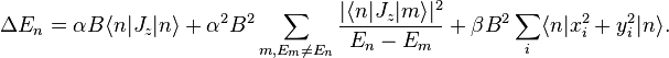 \Delta E_n = \alpha B \langle n|
J_z|
n \rangle + \alfa^2 B^2 \sum_ {
m, E_m \neq E_n}
\frac {
|
\langle n|
J_z|
m \rangle|
^ 2}
{
E_n - E_m}
+ \beta B^2 \sum_i \langle n|
ks_i^2-+ i_i^2|
n \rangle.