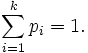 \sum_ {
i 1}
^ k-p_i = 1.