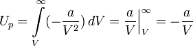 
 U_p = \int\limits_V^\mathcal{1} (-\frac{a}{V^2})\,dV = \frac{a}{V} \Bigr|_V^\mathcal{1} = - \frac{a}{V}
