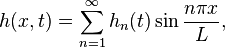 h (x, t) \sum_ {
n 1}
^ {
\infty}
h_ {
n}
(t) \sin\frac {
n\pi x}
{
L}
,