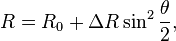 R = R_0 + \Delta R \sin^2 \frac{\theta}{2},