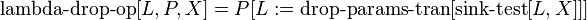 \operatorname {
lambdo-falo-operacio}
[L, P, Xa] = P [L: = \operatorname {
guto-params-tran}
[\operatorname {
lavujo-testo}
[L, Xa]]]