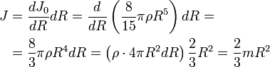 
\begin{align}
J & = \frac{dJ_0}{dR}dR
= \frac{d}{dR} \left( \frac{8}{15}\pi \rho R^5 \right) dR = \\
& = \frac{8}{3}\pi \rho R^4 dR
= \left( \rho \cdot 4 \pi R^2 dR \right) \frac{2}{3} R^2
= \frac{2}{3} mR^2
\end{align}
