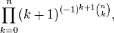 \prod_{k=0}^n (k+1)^{(-1)^{k+1}{n \choose k}},