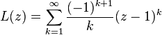 L (z) = \sum_ {
k 1}
^\infin \frac {
(- 1)^ {
k+1}
}
{
k}
(z)^ k