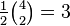 \tfrac {
1}
{
2}
\tbinom {
4}
{
2}
= 3