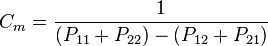 C_m = \frac{1}{(P_{11} + P_{22})-(P_{12} + P_{21})}