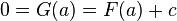 0=G(a)=F(a)+c \,