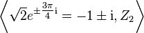 \left\langle\sqrt {
2}
e^ {
\pm \tfrac {
3 \pi}
4 \matrm I}
1\pm\mathrm I, Z_2\right\rangle