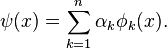 
\psi(x) = \sum_{k=1}^n \alpha_k \phi_k(x).

