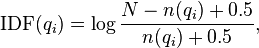 \text{IDF}(q_i) = \log \frac{N - n(q_i) + 0.5}{n(q_i) + 0.5},