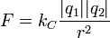  F = k_C \frac{|q_1| |q_2|}{r^2} 