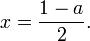 x = \frac {1-a}2.