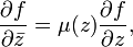 \frac {
\partial f}
{
\partial\bar {
z}
}
= \mu (z) \frac {
\partial f}
{
\partial z}
,