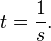 t = {1\over s}.