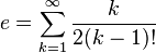 e =  \sum_{k=1}^\infty \frac{k}{2(k-1)!}