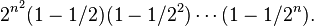 2^ {
n^2}
(1-1/2) (1-1/2^2) \cdot'oj (1-1/2^n).