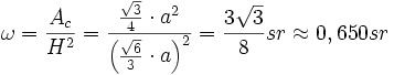 omega = frac {A_c} {H^2} = frac {frac{sqrt{3}}{4} cdot a^2}{left( frac{sqrt{6}}{3} cdot a right)^2} = frac{3sqrt{3}}{8}sr approx 0,650 sr