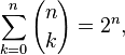 \sum_ {
k 0}
^ n {
n \kose k}
= 2^n,