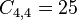 C_ {
4,4}
= 25