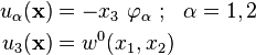 
   \begin{align}
     u_\alpha(\mathbf{x}) & = - x_3~\varphi_\alpha ~;~~\alpha=1,2 \\
     u_3(\mathbf{x}) & = w^0(x_1, x_2)
   \end{align}
