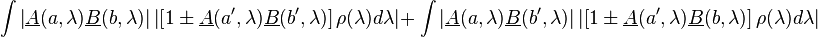 \int \left|
\underline {
A}
(, \lambda) \underline {
B}
(b, \lambda) \right|
\left|
\left [1-\pm \underline {
A}
(a^\prime, \lambda) \underline {
B}
(b^\prime, \lambda) \right] \rho (\lambda) d\lambda \right|
'+\' 