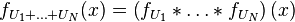 
f_{U_{1} + \ldots + U_{N}}(x)
= \left( f_{U_{1}} * \ldots * f_{U_{N}} \right) (x)
