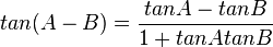 tan (A - B) = \frac{tan A - tan B}{1 + tan A tan B} 