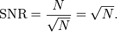 \mathrm{SNR} = \frac{N}{\sqrt{N}} = \sqrt{N}. \, 