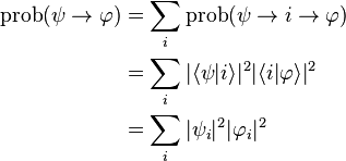 \begin{align}
\operatorname{prob}(\psi \rightarrow \varphi)
&= \sum_i \operatorname{prob}(\psi \rightarrow i \rightarrow \varphi)\\
&= \sum_i |\lang \psi |i \rang|^2|\lang i|\varphi \rang|^2 \\
&= \sum_i|\psi_i|^2 |\varphi_i|^2
\end{align}